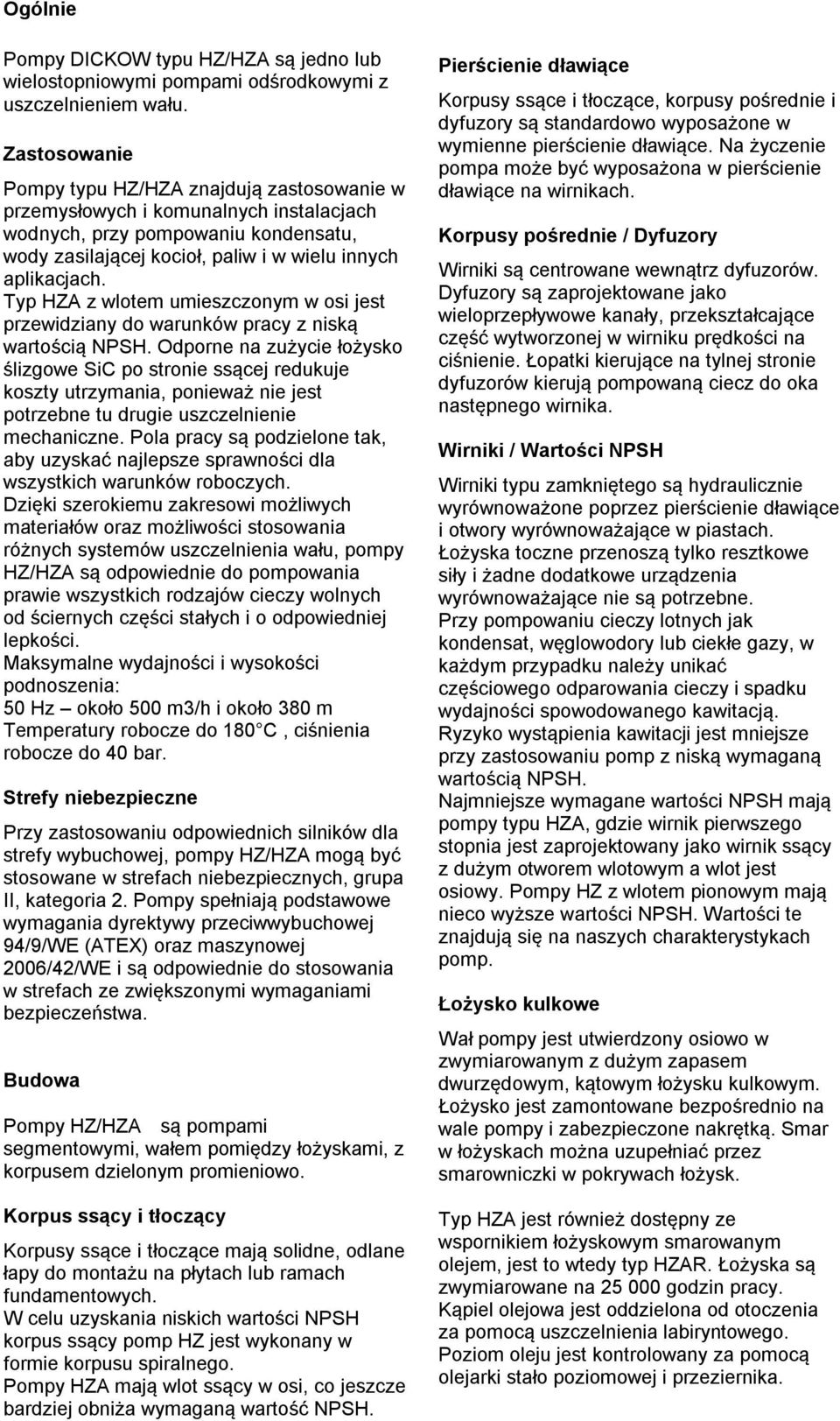 Typ HZA z wlotem umieszczonym w osi jest przewidziany do warunków pracy z niską wartością NPSH.