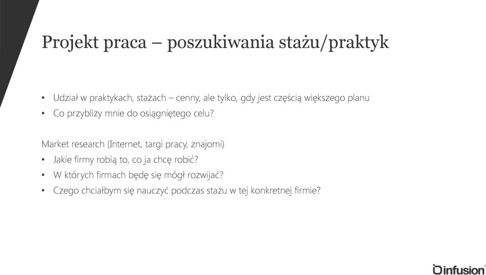 Market research (Internet, targi pracy, znajomi) Jakie firmy robią to, co ja chcę robić?