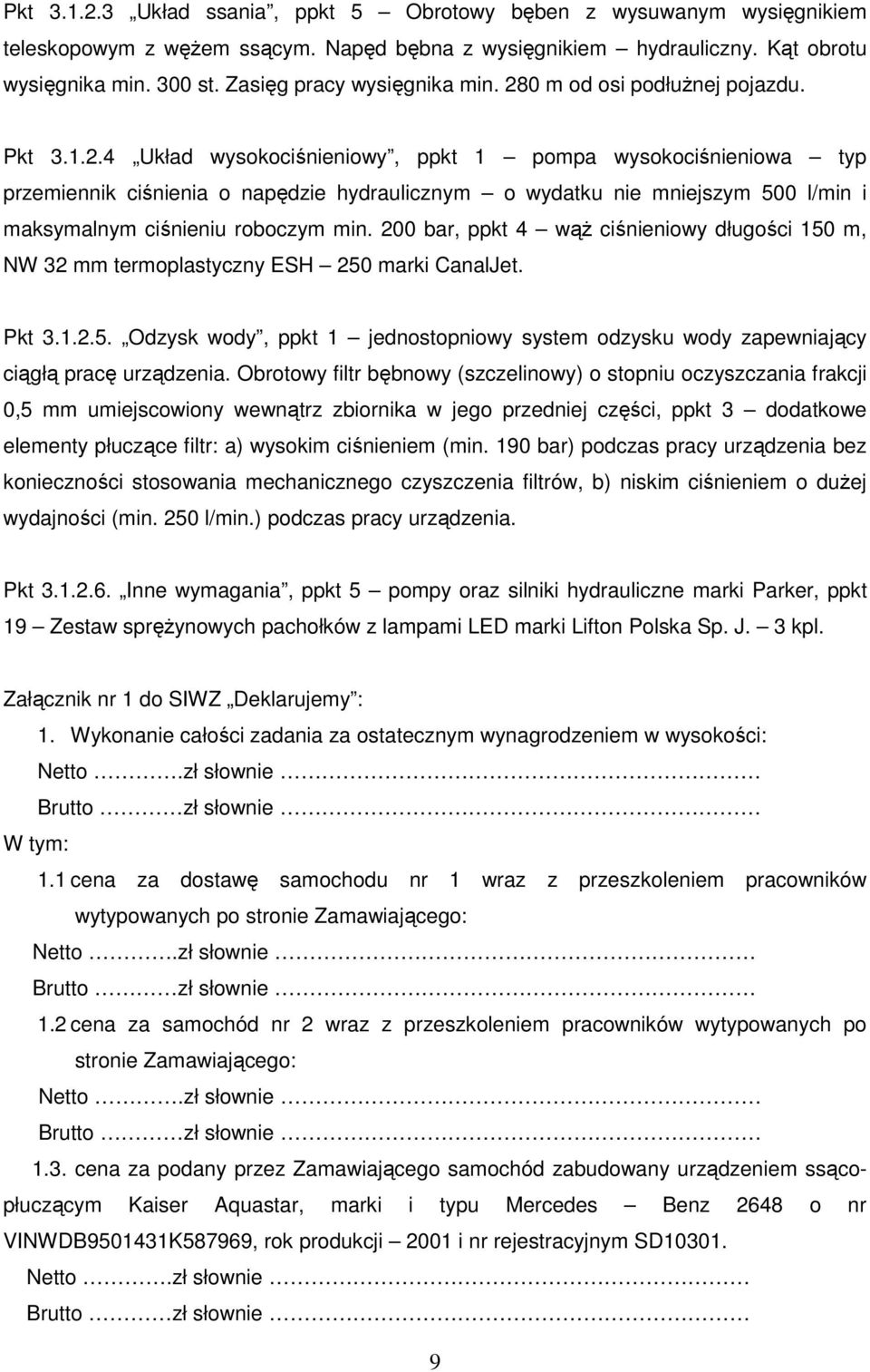 0 m od osi podłuŝnej pojazdu. Pkt 3.1.2.