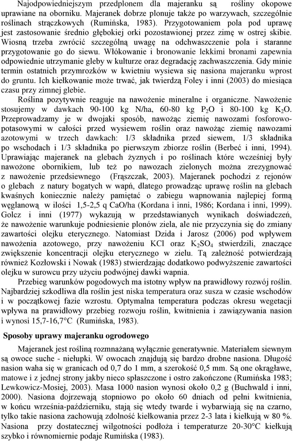 Wiosną trzeba zwrócić szczególną uwagę na odchwaszczenie pola i staranne przygotowanie go do siewu.