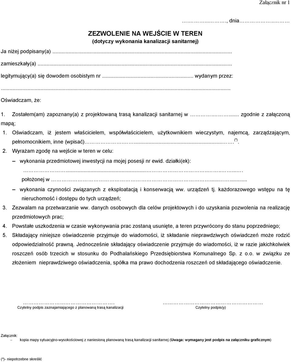Oświadczam, iż jestem właścicielem, współwłaścicielem, użytkownikiem wieczystym, najemcą, zarządzającym, pełnomocnikiem, inne (wpisać)..... (*). 2.