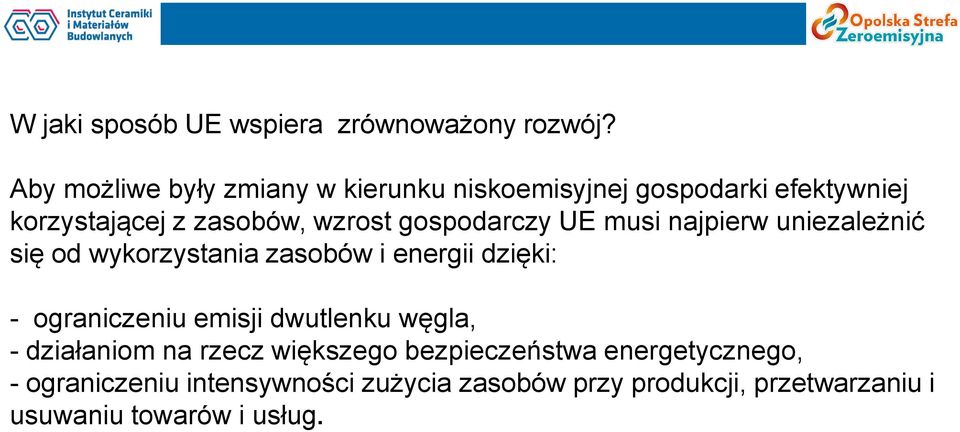 gospodarczy UE musi najpierw uniezależnić się od wykorzystania zasobów i energii dzięki: - ograniczeniu emisji