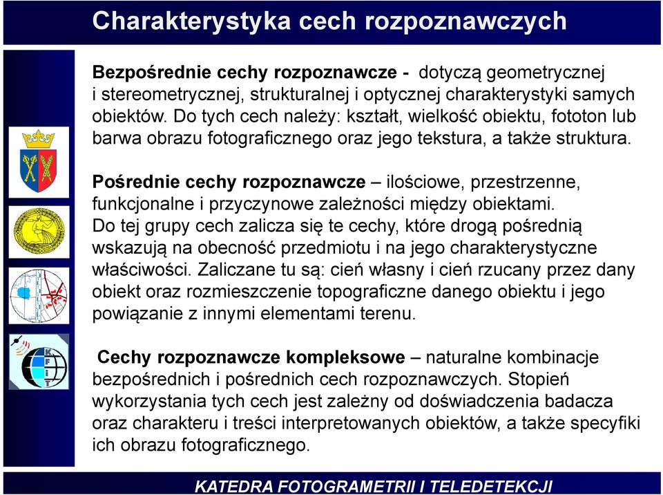 Pośrednie cechy rozpoznawcze ilościowe, przestrzenne, funkcjonalne i przyczynowe zależności między obiektami.