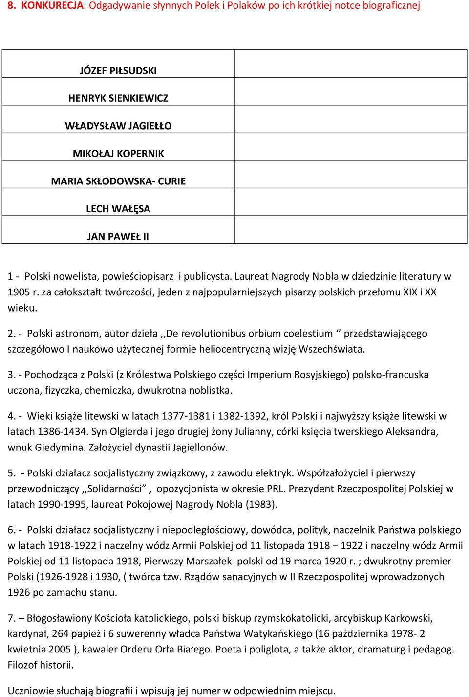 za całokształt twórczości, jeden z najpopularniejszych pisarzy polskich przełomu XIX i XX wieku. 2.
