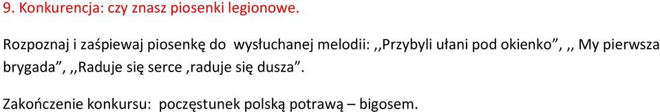 melodii:,,przybyli ułani pod okienko,,, My pierwsza