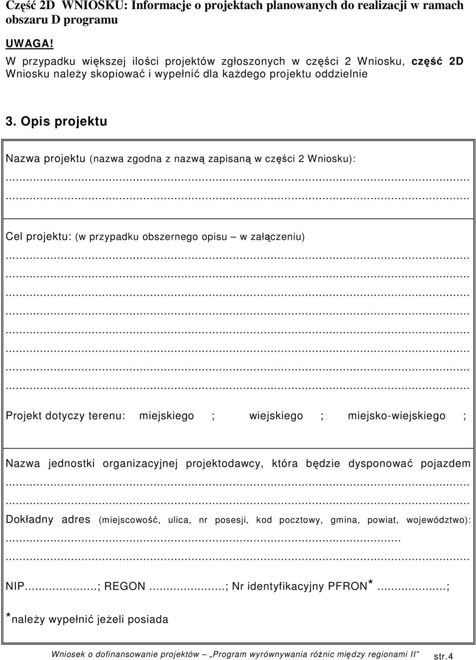 Opis projektu Nazwa projektu (nazwa zgodna z nazwą zapisaną w części 2 Wniosku): Cel projektu: (w przypadku obszernego opisu w załączeniu) Projekt dotyczy terenu: miejskiego ;