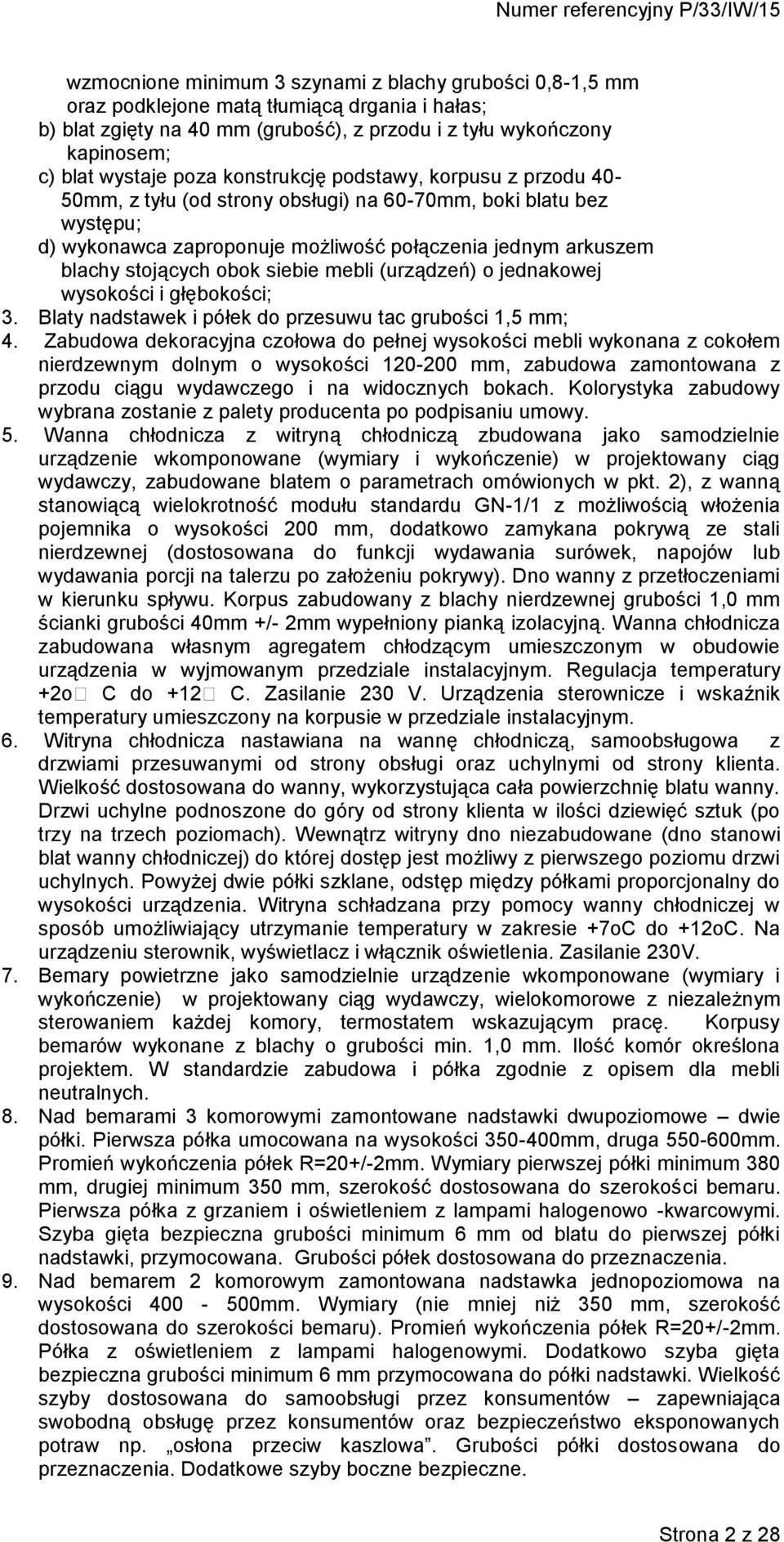 siebie mebli (urządzeń) o jednakowej wysokości i głębokości; 3. Blaty nadstawek i półek do przesuwu tac grubości 1,5 mm; 4.