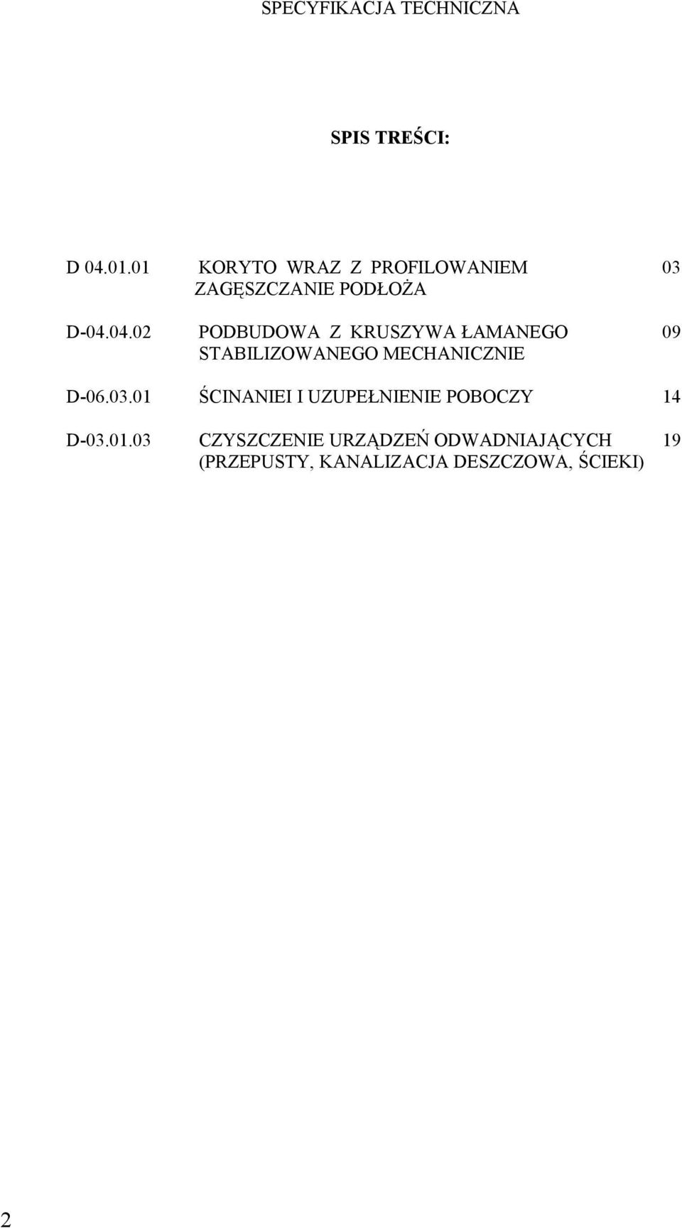 04.02 PODBUDOWA Z KRUSZYWA ŁAMANEGO 09 STABILIZOWANEGO MECHANICZNIE D-06.03.
