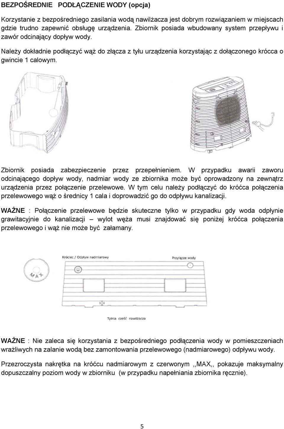 Zbiornik posiada zabezpieczenie przez przepełnieniem.