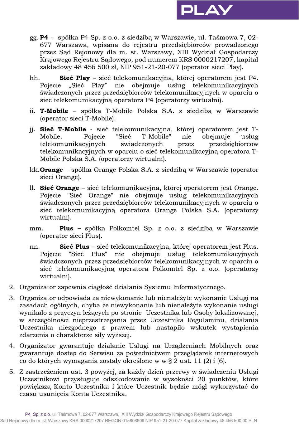 Sieć Play sieć telekomunikacyjna, której operatorem jest P4.