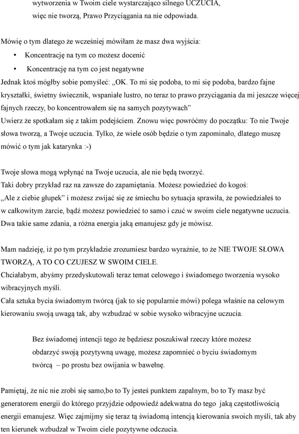 To mi się podoba, to mi się podoba, bardzo fajne kryształki, świetny świecznik, wspaniałe lustro, no teraz to prawo przyciągania da mi jeszcze więcej fajnych rzeczy, bo koncentrowałem się na samych