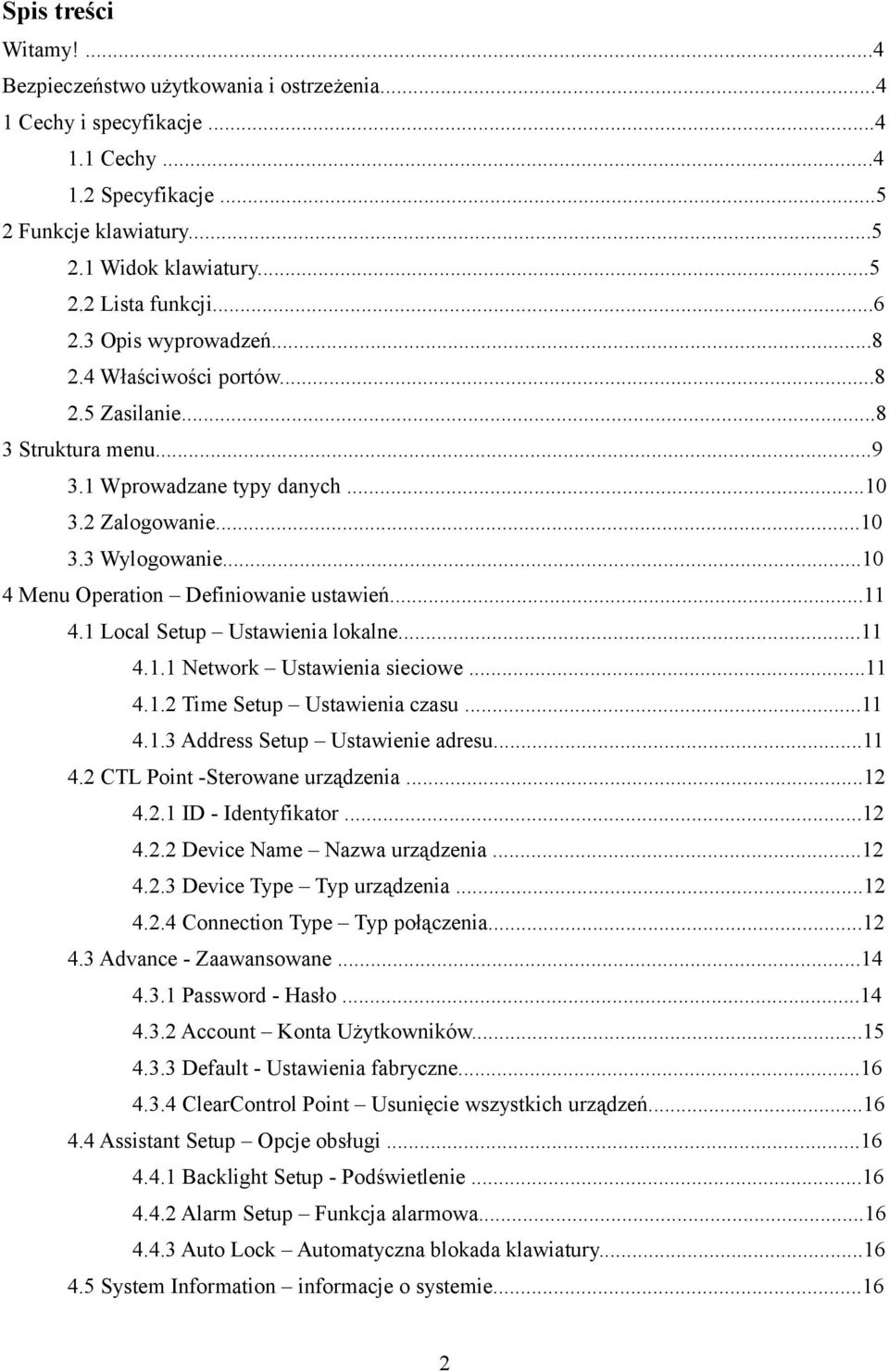 ..10 4 Menu Operation Definiowanie ustawień...11 4.1 Local Setup Ustawienia lokalne...11 4.1.1 Network Ustawienia sieciowe...11 4.1.2 Time Setup Ustawienia czasu...11 4.1.3 Address Setup Ustawienie adresu.