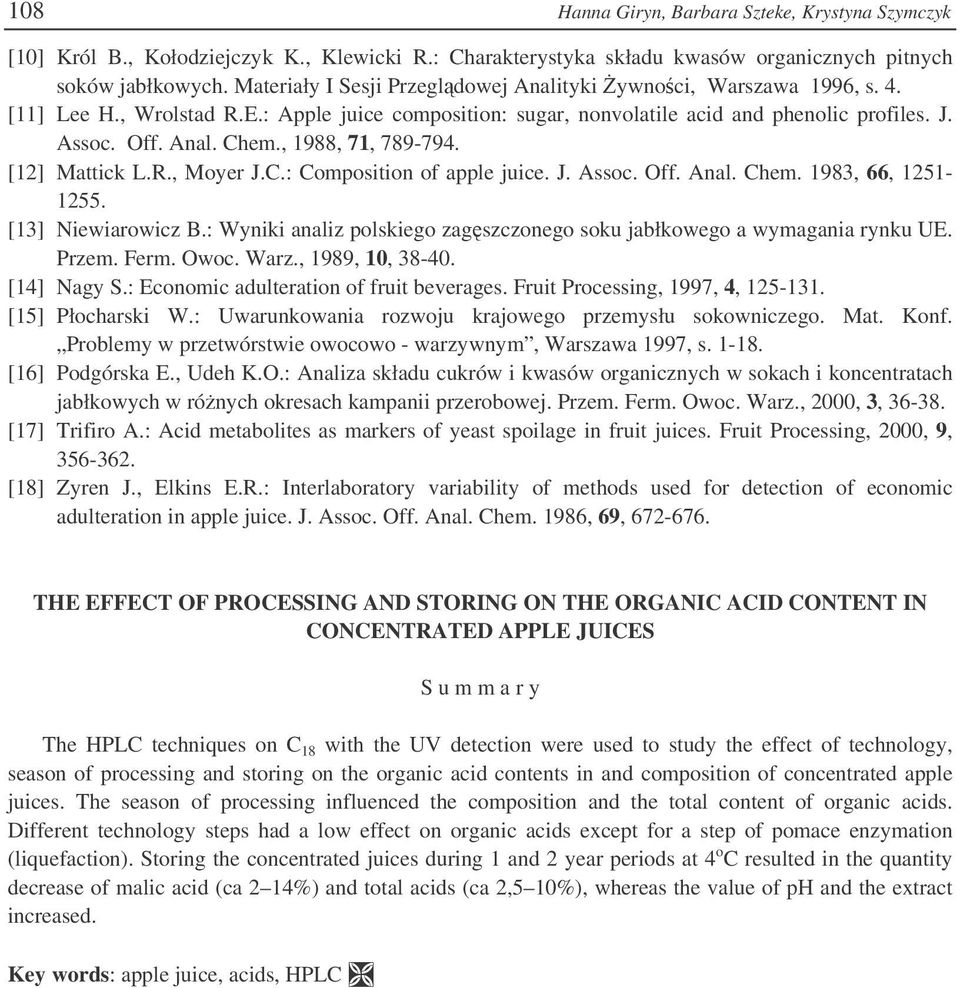 , 1988, 71, 789-794. [12] Mattick L.R., Moyer J.C.: Composition of apple juice. J. Assoc. Off. Anal. Chem. 1983, 66, 1251-1255. [13] Niewiarowicz B.