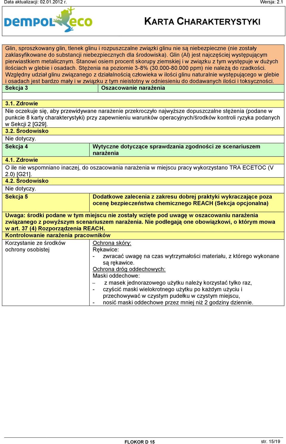 Stężenia na poziomie 3-8% (30.000-80.000 ppm) nie należą do rzadkości.