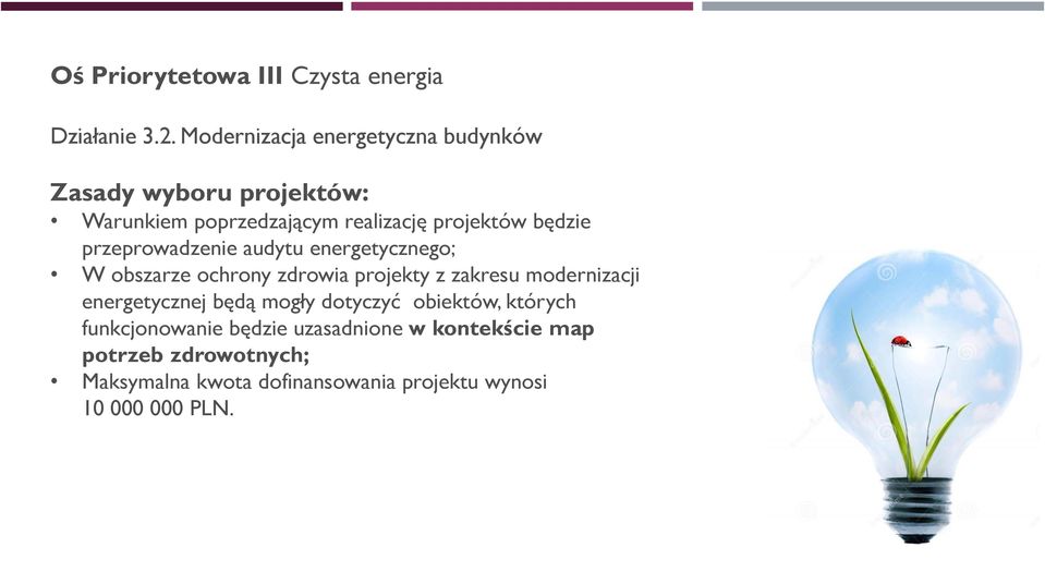 będzie przeprowadzenie audytu energetycznego; W obszarze ochrony zdrowia projekty z zakresu modernizacji