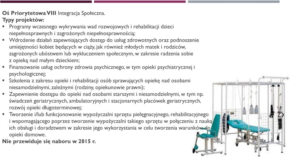 umiejętności kobiet będących w ciąży, jak również młodych matek i rodziców, zagrożonych ubóstwem lub wykluczeniem społecznym, w zakresie radzenia sobie z opieką nad małym dzieckiem; Finansowanie