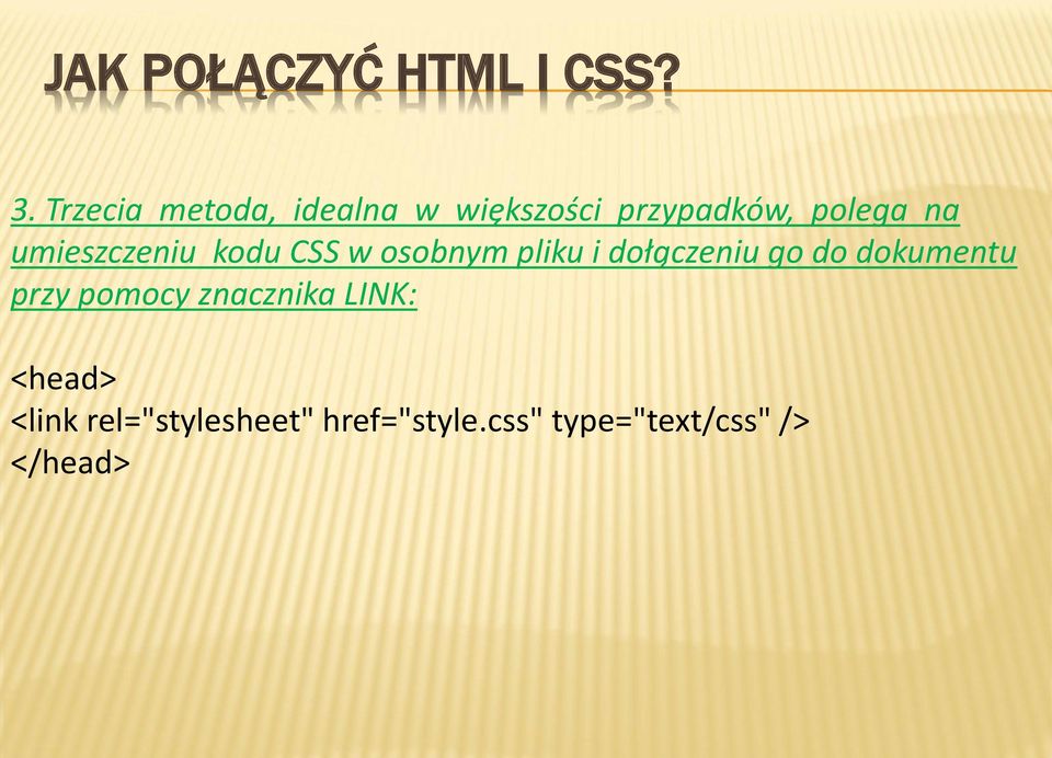 umieszczeniu kodu CSS w osobnym pliku i dołączeniu go do