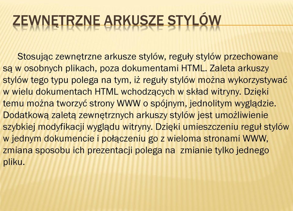 Dzięki temu można tworzyć strony WWW o spójnym, jednolitym wyglądzie.