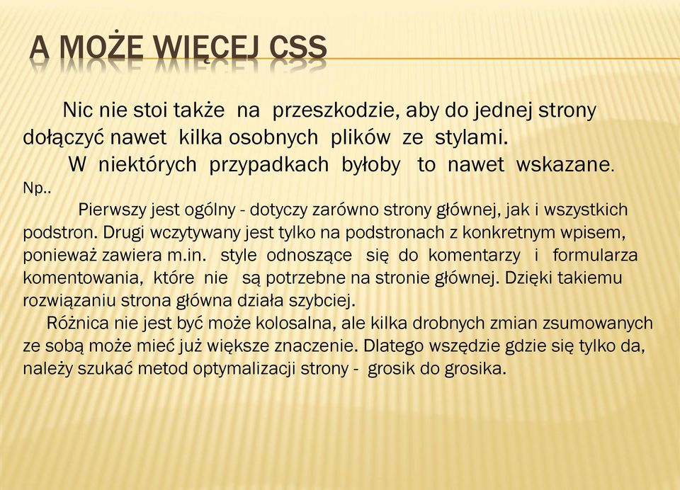 style odnoszące się do komentarzy i formularza komentowania, które nie są potrzebne na stronie głównej. Dzięki takiemu rozwiązaniu strona główna działa szybciej.