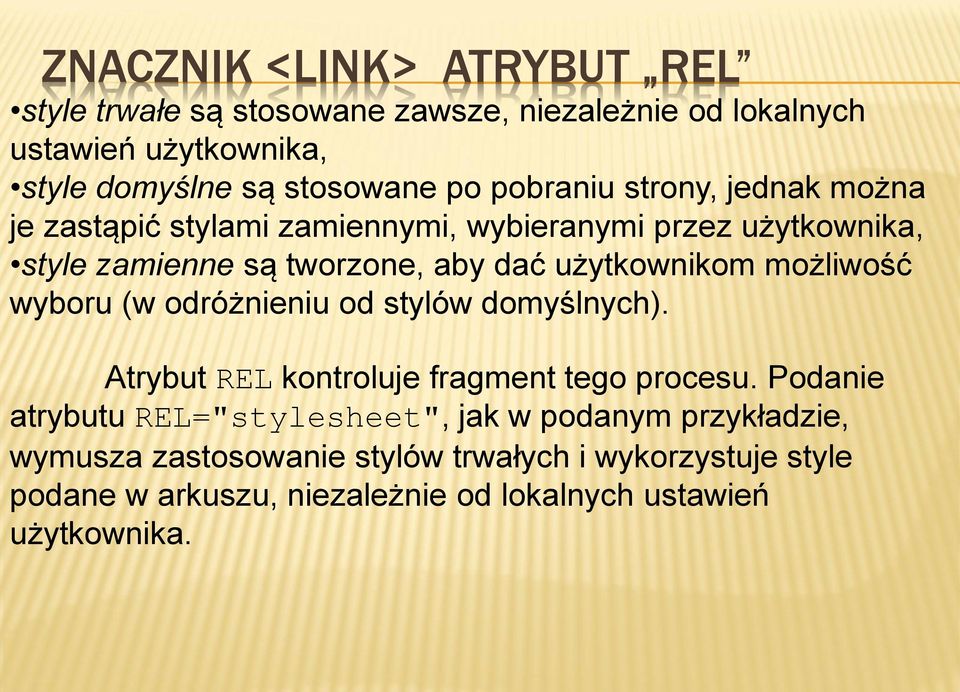 możliwość wyboru (w odróżnieniu od stylów domyślnych). Atrybut REL kontroluje fragment tego procesu.