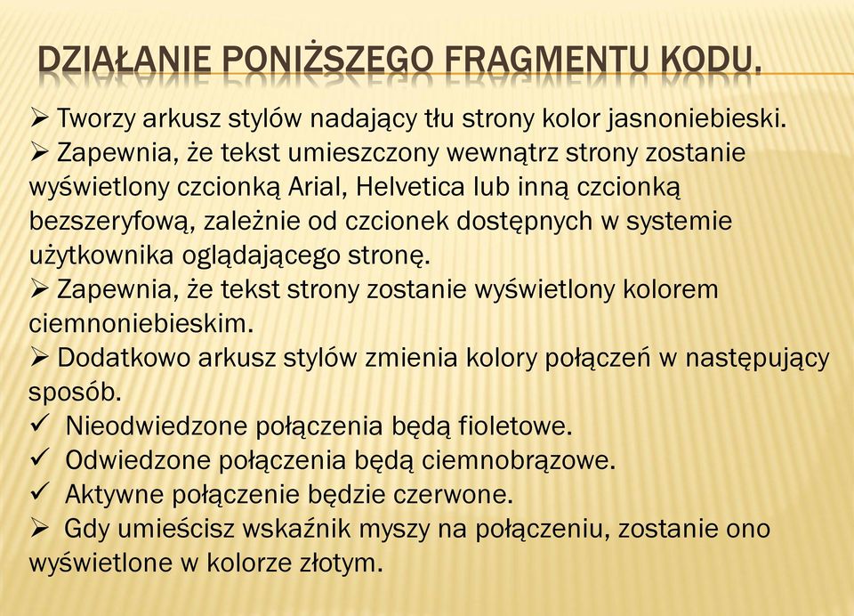 systemie użytkownika oglądającego stronę. Zapewnia, że tekst strony zostanie wyświetlony kolorem ciemnoniebieskim.