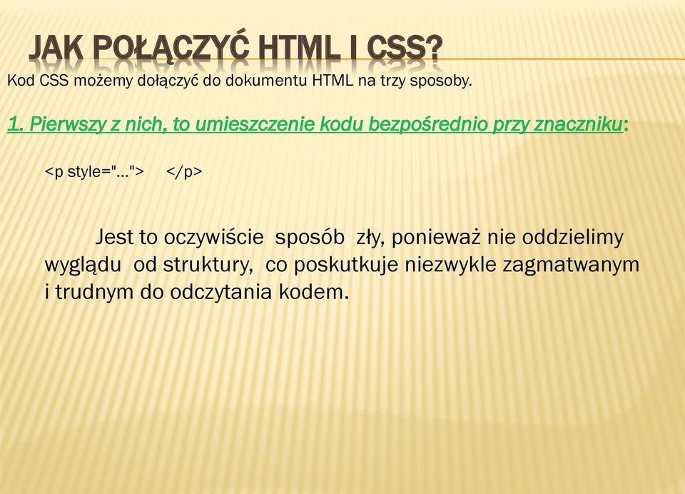 Pierwszy z nich, to umieszczenie kodu bezpośrednio przy znaczniku: <p style=".