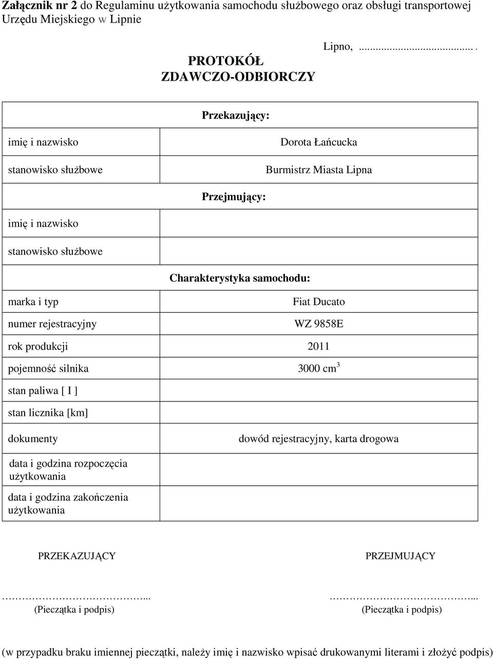 rejestracyjny Fiat Ducato WZ 9858E rok produkcji 2011 pojemność silnika 3000 cm 3 stan paliwa [ I ] stan licznika [km] dokumenty dowód rejestracyjny, karta drogowa data i godzina