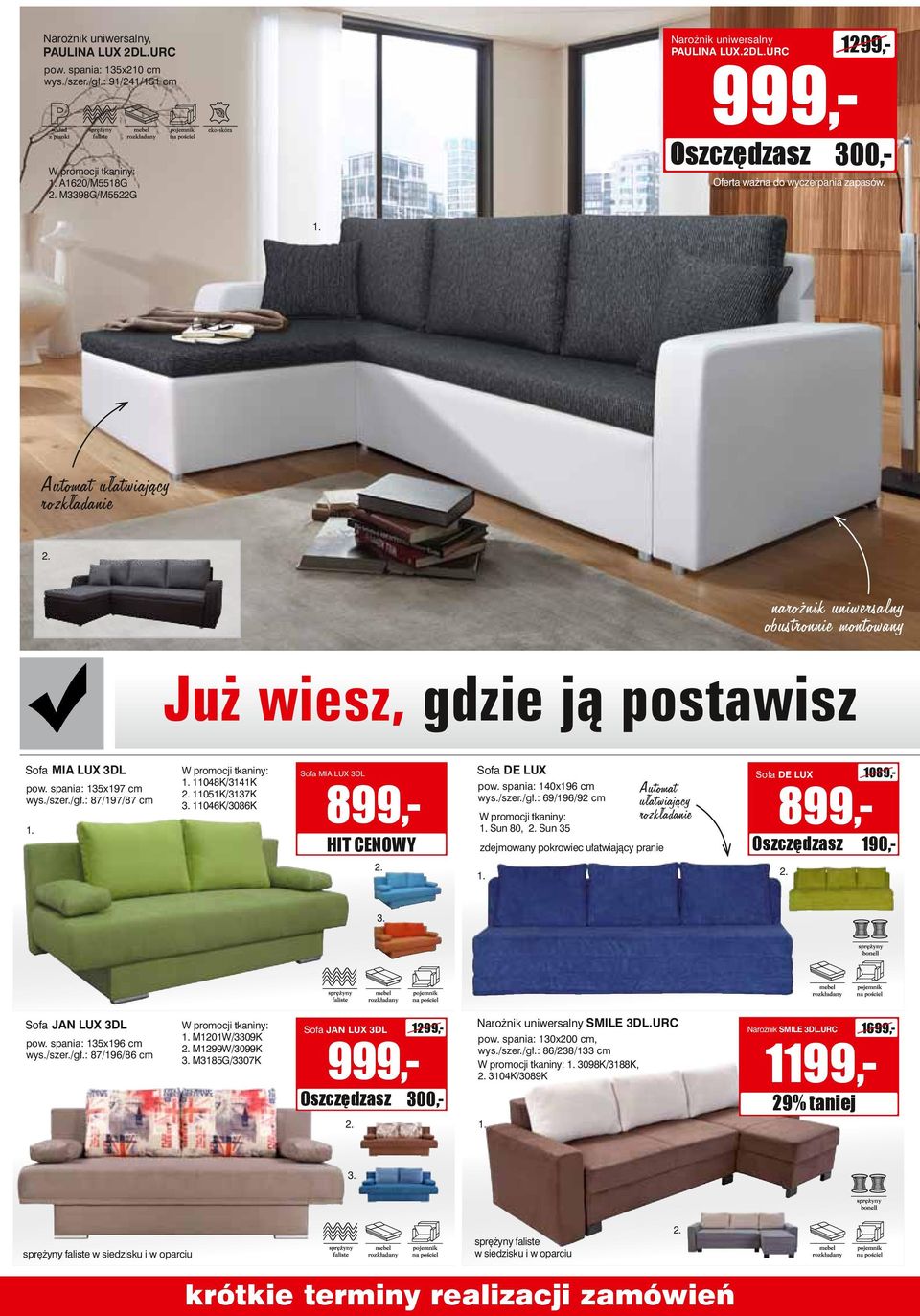0K/08K Sofa MIA LUX DL 899,- HIT CENOWY Sofa DE LUX pow. spania: 0x9 cm 9/9/9 cm. Sun 80,. Sun zdejmowany pokrowiec ułatwiający pranie Automat ułatwiający rozkładanie Sofa DE LUX 899,- 089,- 90,-.