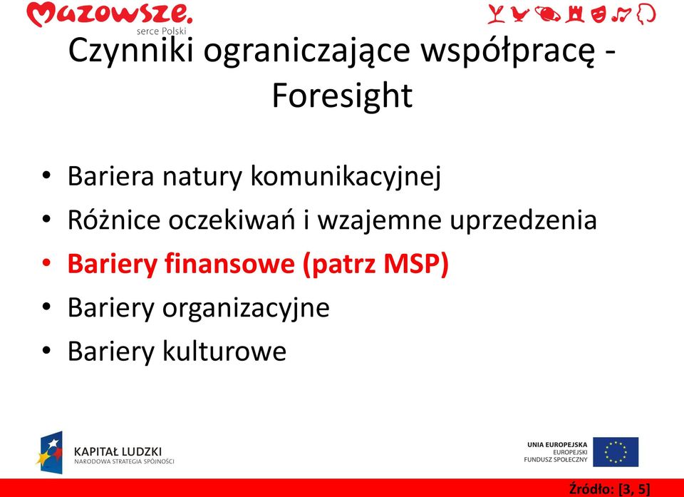 wzajemne uprzedzenia Bariery finansowe (patrz MSP)