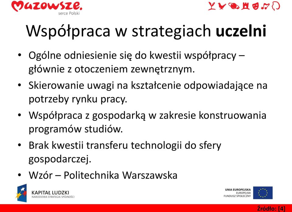 Skierowanie uwagi na kształcenie odpowiadające na potrzeby rynku pracy.