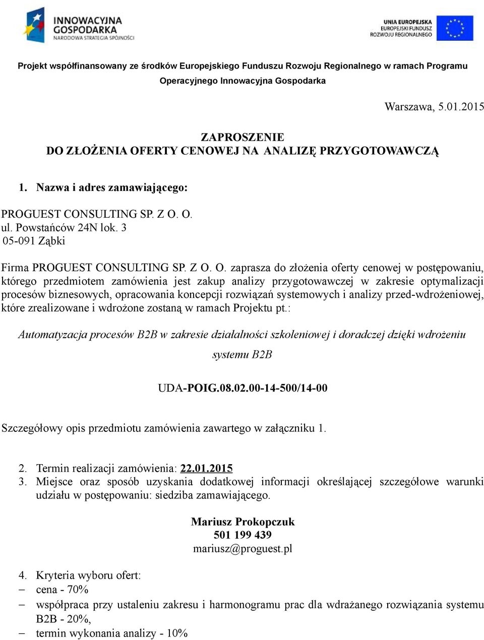 O. zaprasza do złożenia oferty cenowej w postępowaniu, którego przedmiotem zamówienia jest zakup analizy przygotowawczej w zakresie optymalizacji procesów biznesowych, opracowania koncepcji rozwiązań