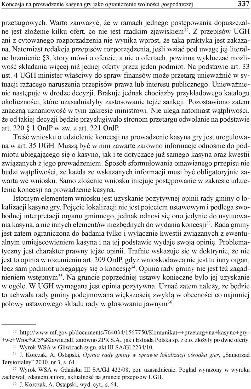 Z przepisów UGH ani z cytowanego rozporządzenia nie wynika wprost, że taka praktyka jest zakazana.