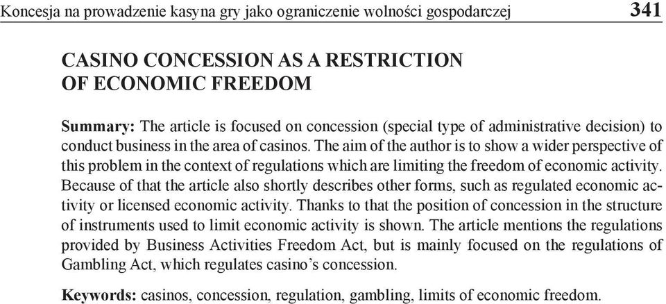 The aim of the author is to show a wider perspective of this problem in the context of regulations which are limiting the freedom of economic activity.