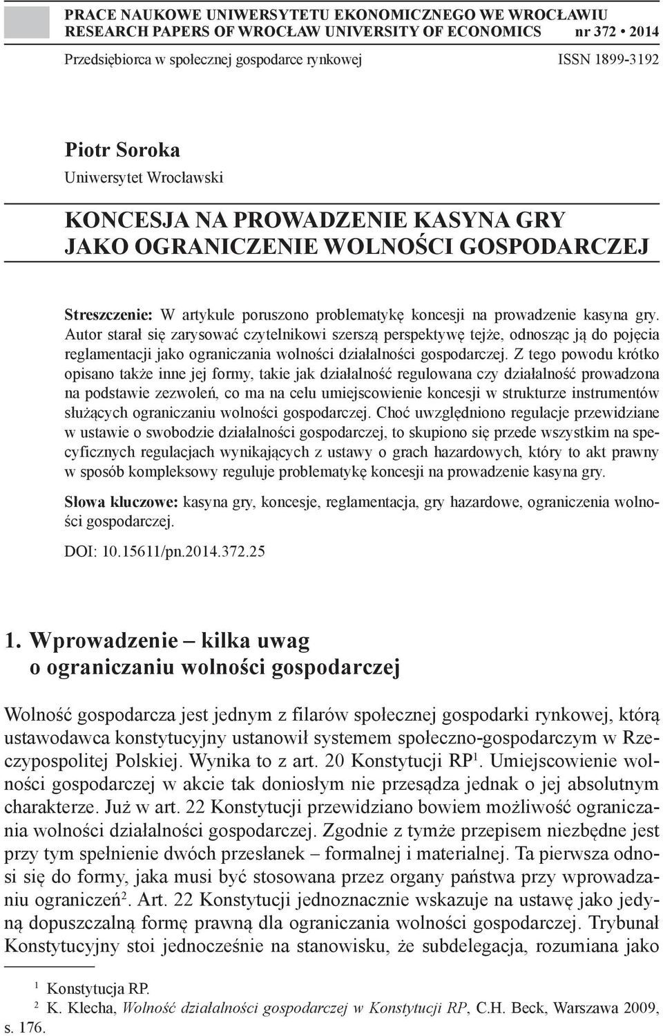 Autor starał się zarysować czytelnikowi szerszą perspektywę tejże, odnosząc ją do pojęcia reglamentacji jako ograniczania wolności działalności gospodarczej.