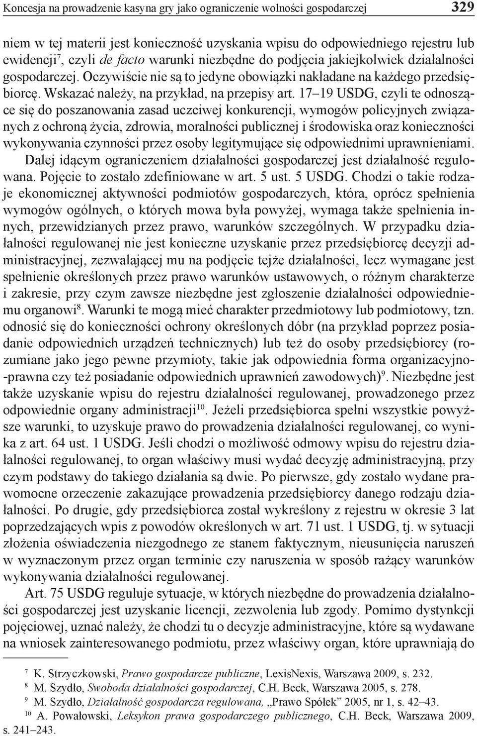 17 19 USDG, czyli te odnoszące się do poszanowania zasad uczciwej konkurencji, wymogów policyjnych związanych z ochroną życia, zdrowia, moralności publicznej i środowiska oraz konieczności