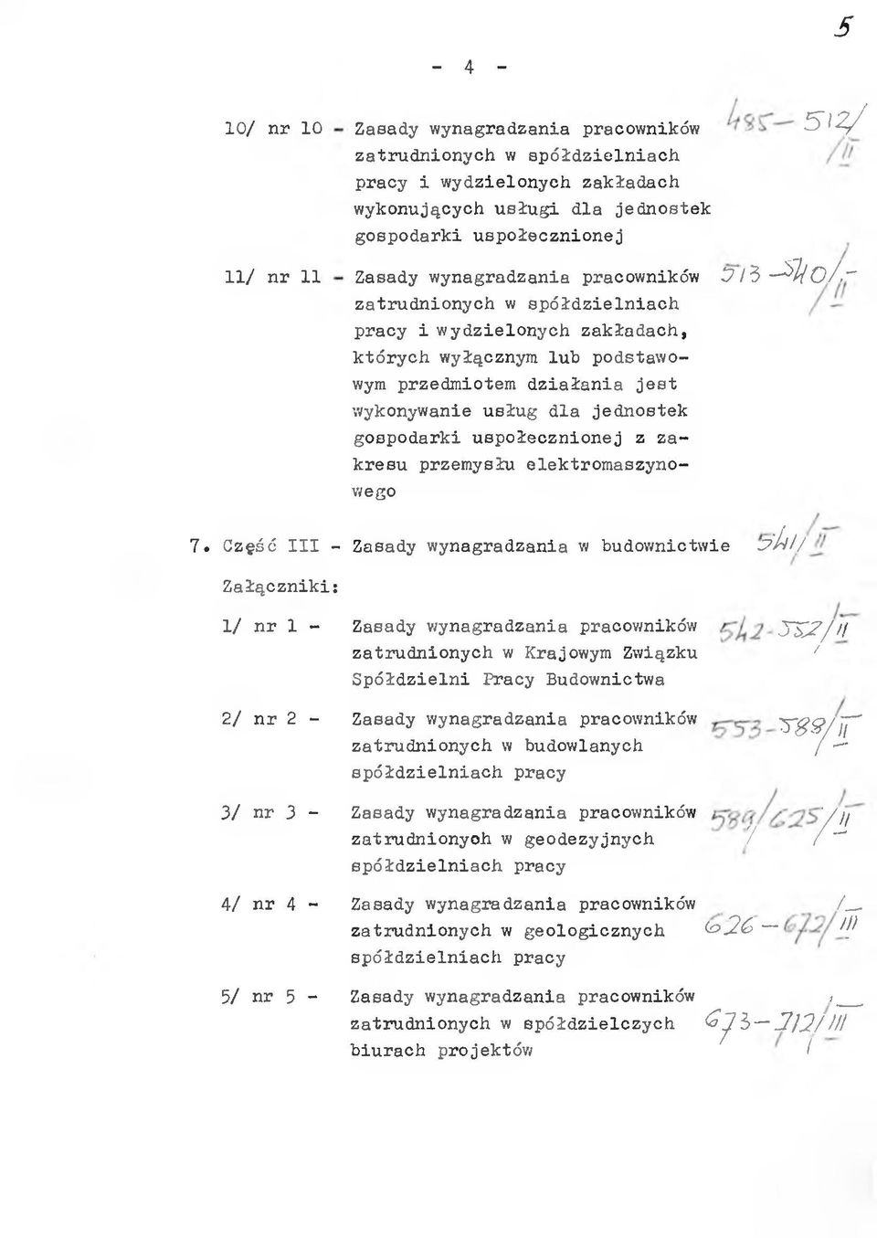 ~ zatrudnonych w spółdzelnach pracy wydzelonych zakładach, których wyłącznym lub podstawowym przedmotem dzałana jest wykonywane usług dla jednostek gospodark uspołecznonej z zakresu przemysłu