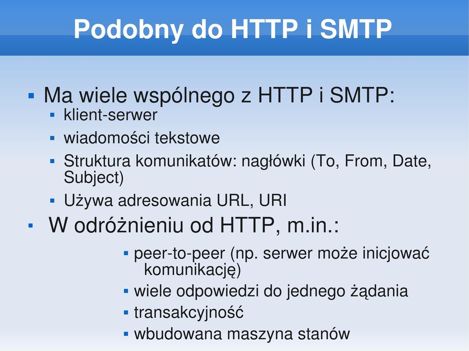 adresowania URL, URI W odróżnieniu od HTTP, m.in.: peer to peer (np.