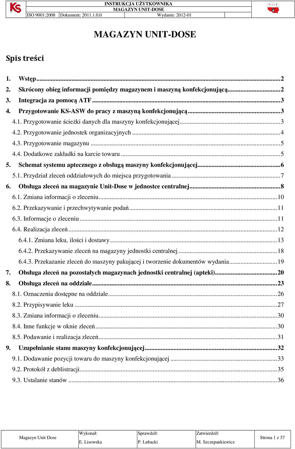 .. 5 5. Schemat systemu aptecznego z obsługą maszyny konfekcjonującej... 6 5.1. Przydział zleceń oddziałowych do miejsca przygotowania... 7 6.