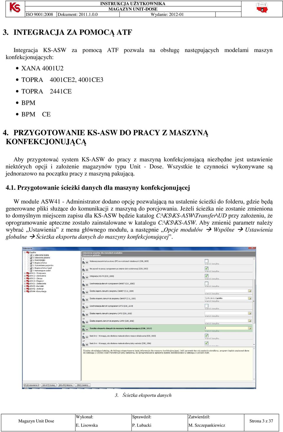 Dose. Wszystkie te czynności wykonywane są jednorazowo na początku pracy z maszyną pakującą. 4.1.