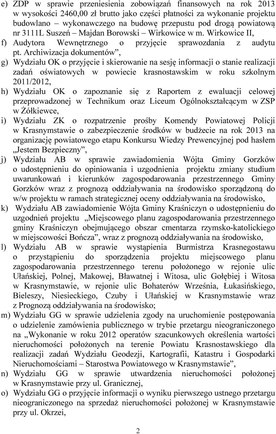 Archiwizacja dokumentów, g) Wydziału OK o przyjęcie i skierowanie na sesję informacji o stanie realizacji zadań oświatowych w powiecie krasnostawskim w roku szkolnym 2011/2012, h) Wydziału OK o