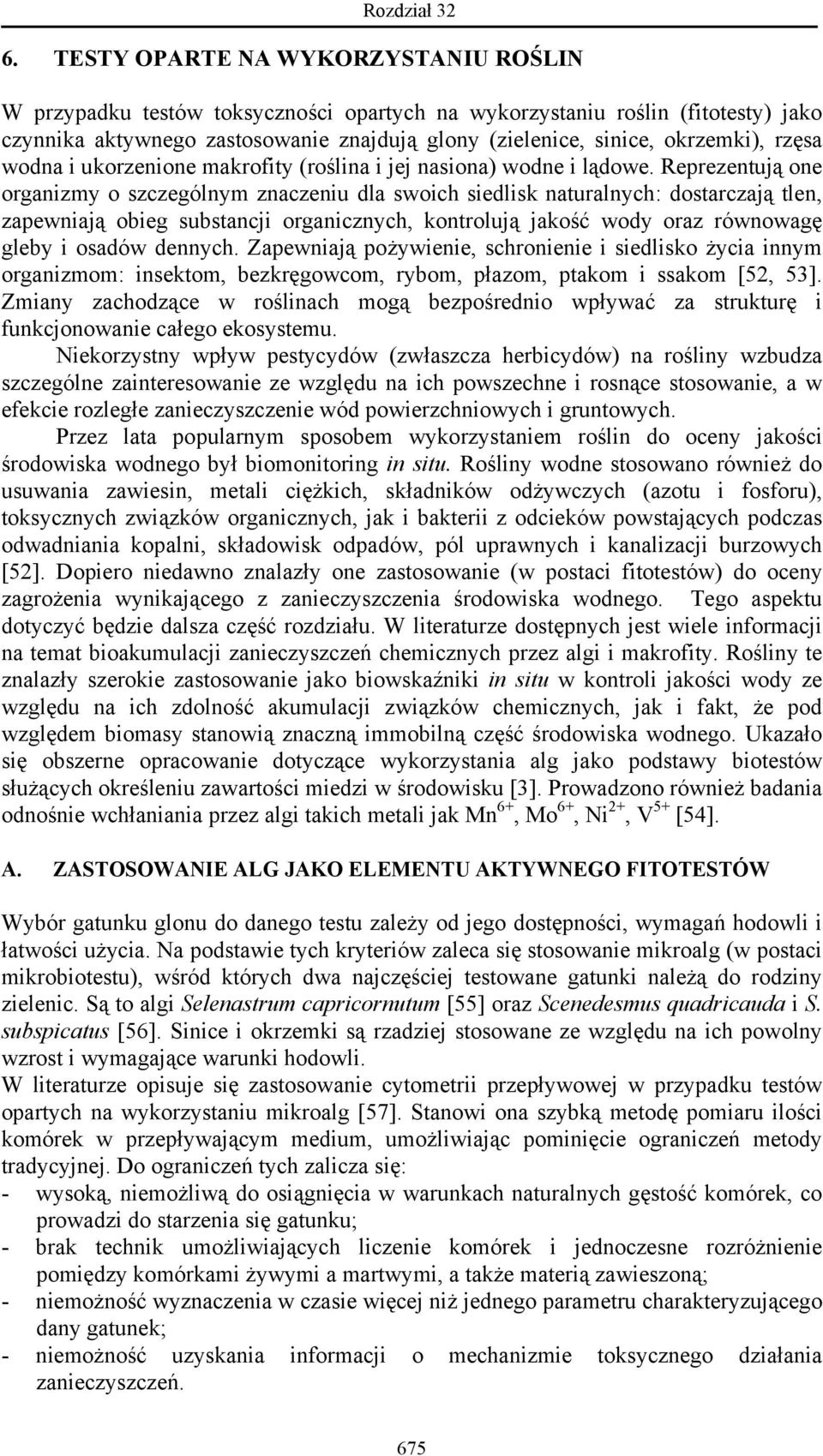 rzęsa wodna i ukorzenione makrofity (roślina i jej nasiona) wodne i lądowe.