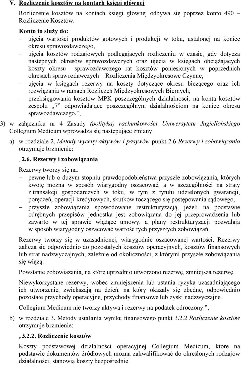 następnych okresów sprawozdawczych oraz ujęcia w księgach obciążających koszty okresu sprawozdawczego rat kosztów poniesionych w poprzednich okresach sprawozdawczych Rozliczenia Międzyokresowe