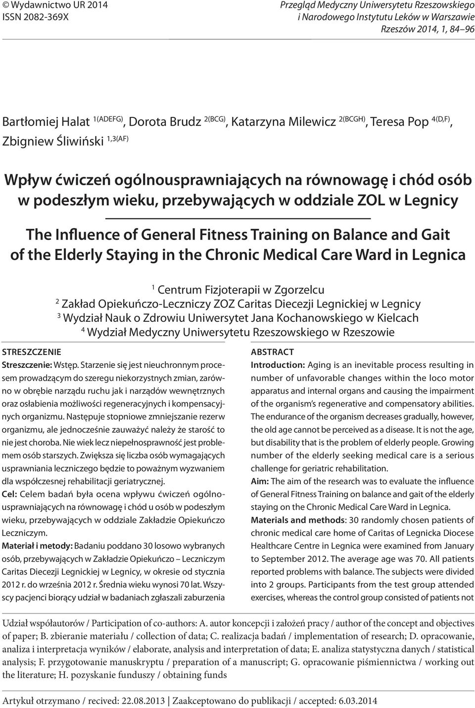 Brudz 2(BCG), Katarzyna Milewicz 2(BCGH), Teresa Pop 4(D,F), Zbigniew Śliwiński 1,3(AF) Wpływ ćwiczeń ogólnousprawniających na równowagę i chód osób w podeszłym wieku, przebywających w oddziale ZOL w