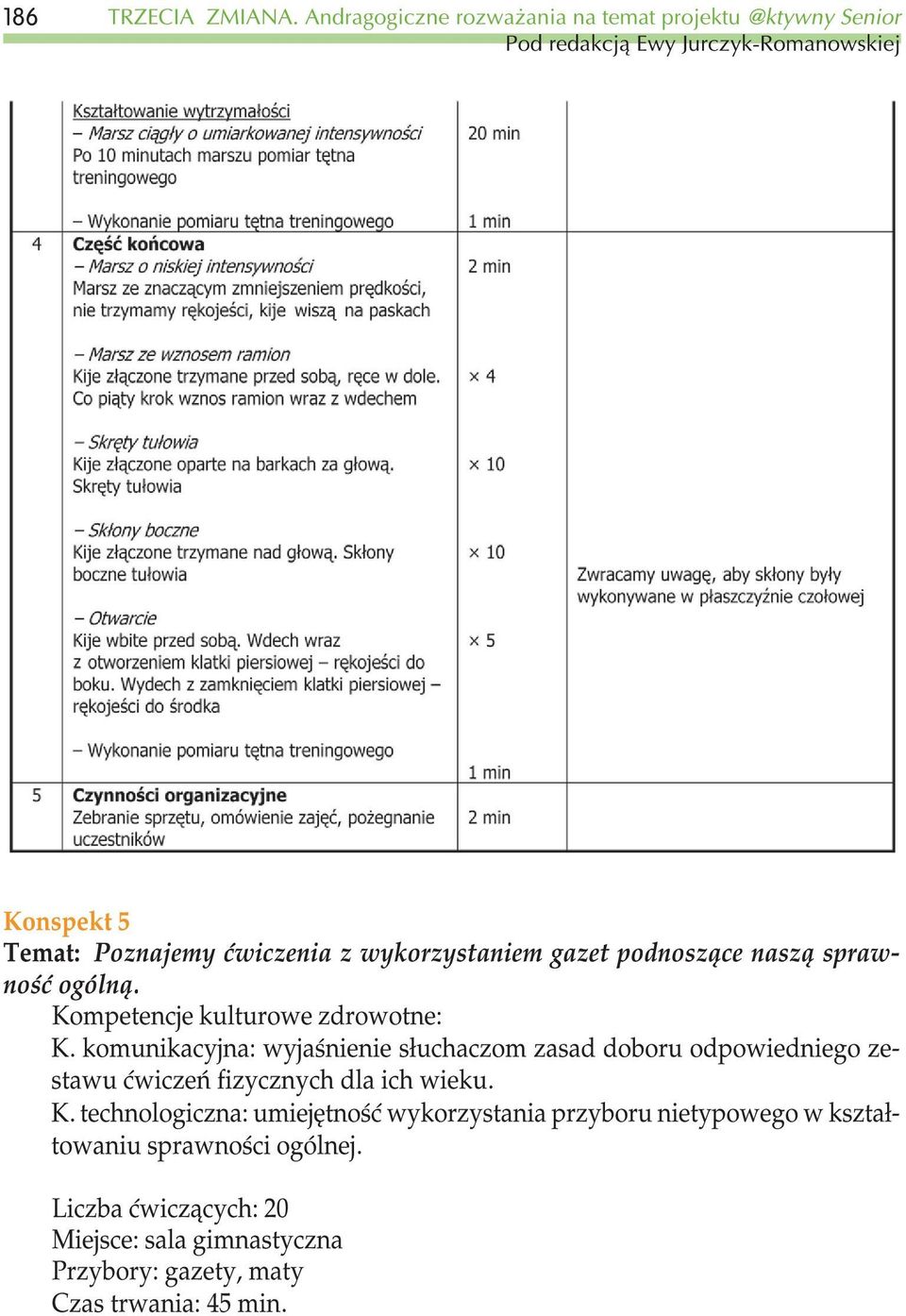wykorzystaniem gazet podnosz¹ce nasz¹ sprawnoœæ ogóln¹. Kompetencje kulturowe zdrowotne: K.