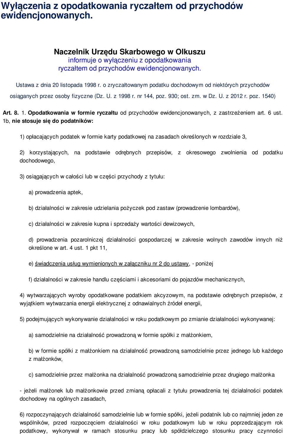 8. 1. Opodatkowania w formie ryczałtu od przychodów ewidencjonowanych, z zastrzeżeniem art. 6 ust.