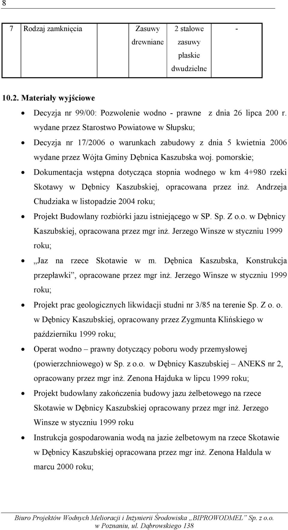 pomorskie; Dokumentacja wstępna dotycząca stopnia wodnego w km 4+980 rzeki Skotawy w Dębnicy Kaszubskiej, opracowana przez inż.