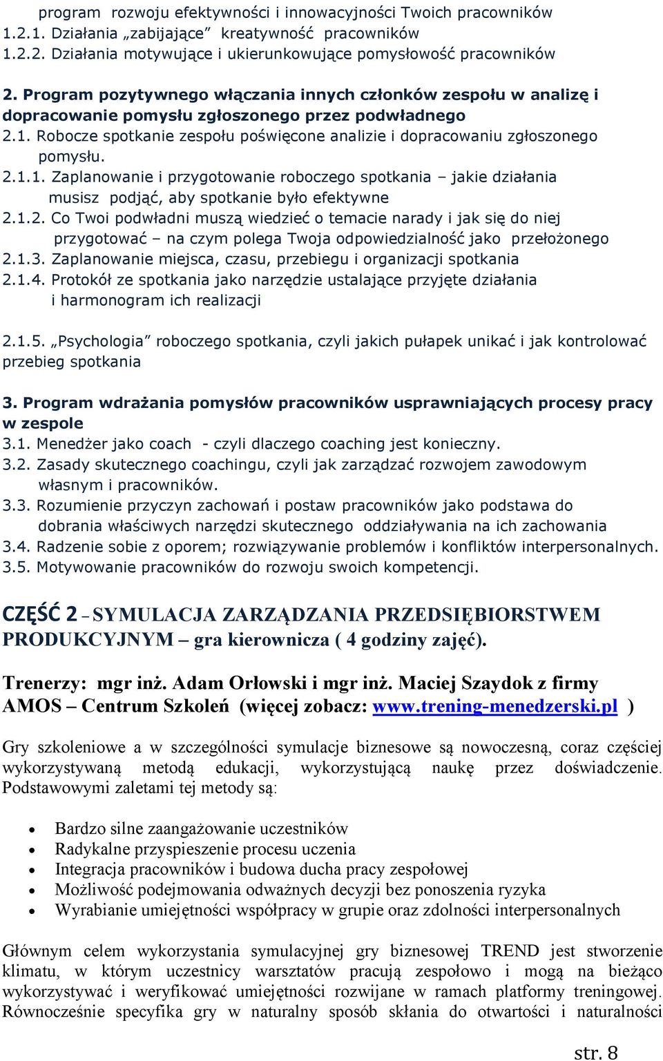 Robocze spotkanie zespołu poświęcone analizie i dopracowaniu zgłoszonego pomysłu. 2.1.1. Zaplanowanie i przygotowanie roboczego spotkania jakie działania musisz podjąć, aby spotkanie było efektywne 2.