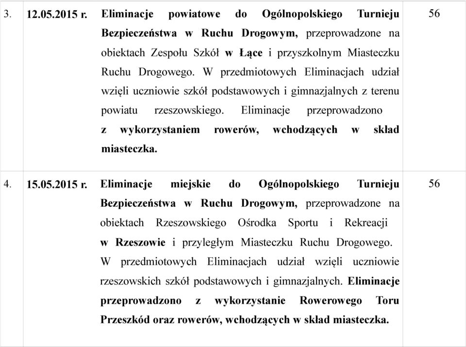 wykorzystaniem Eliminacje rowerów, przeprowadzono wchodzących w skład miasteczka. 4. 15.05.2015 r.