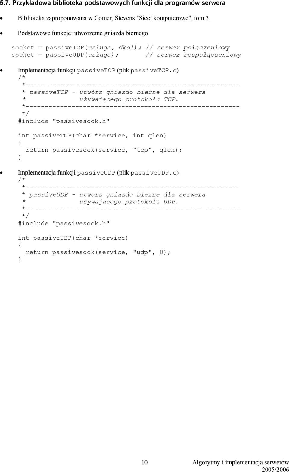 passivetcp.c) /* *-------------------------------------------------------- * passivetcp - utwórz gniazdo bierne dla serwera * używającego protokołu TCP.