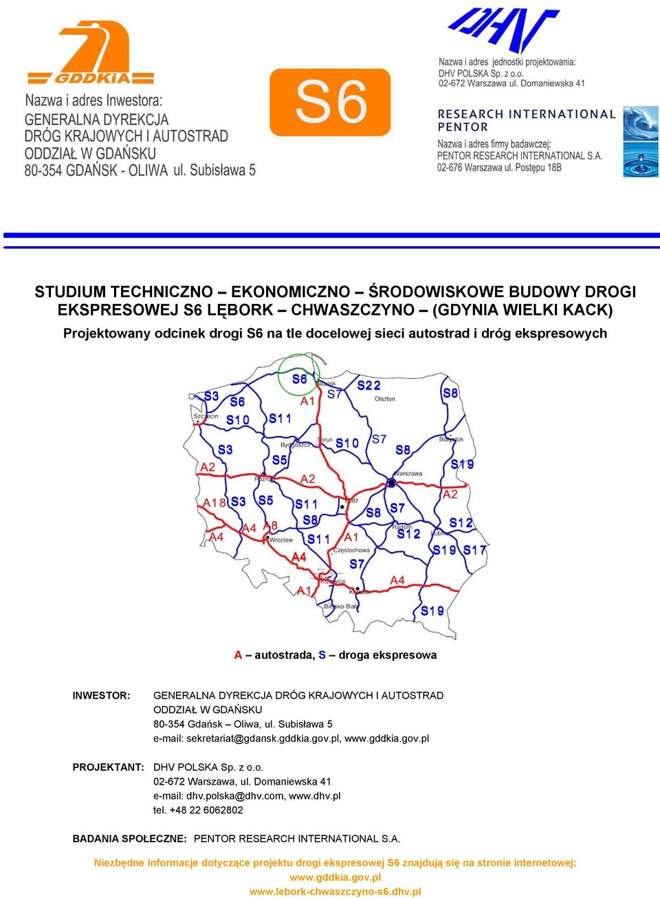 AUTOSTRAD ODDZIAŁ W GDAŃSKU 80-354 Gdańsk Oliwa, ul. Subisława 5 e-mail: sekretariat@gdansk.gddkia.gov.pl, PROJEKTANT: DHV POLSKA Sp. z o.o. 02-672 Warszawa, ul.